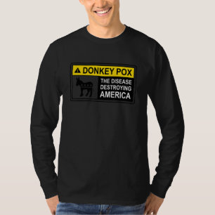 Warning Sign Donkey Pox The Disease Destroying Ame T-Shirt