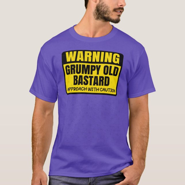 Warning Sign Grumpy Old Bastard Approach With Caut T-Shirt (Front)