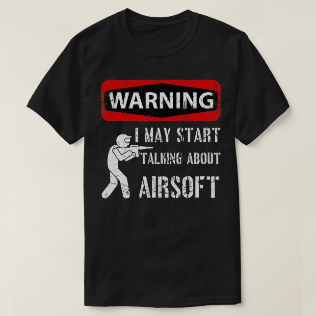Warning Sign May Start Talking About Airsoft Airso T-Shirt (Design Front)