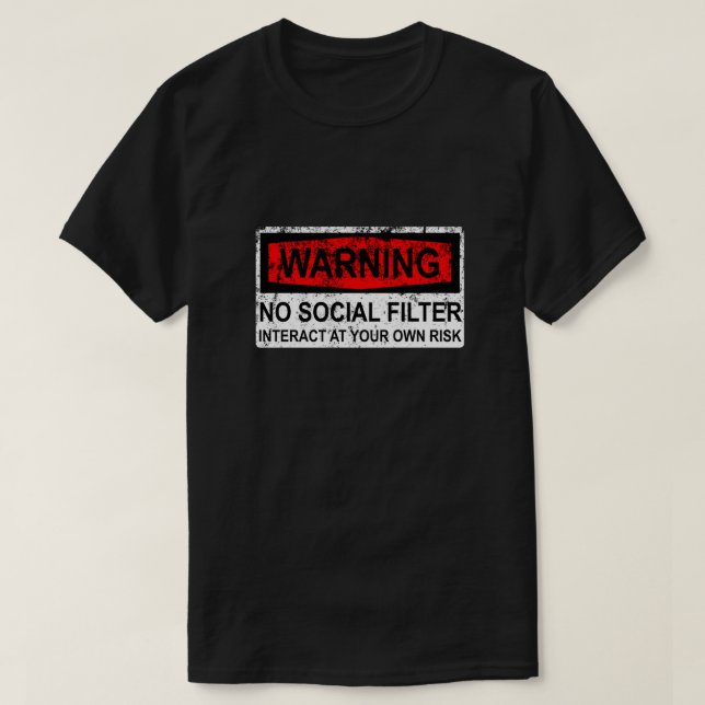 Warning Sign - No Social Filter T-Shirt (Design Front)
