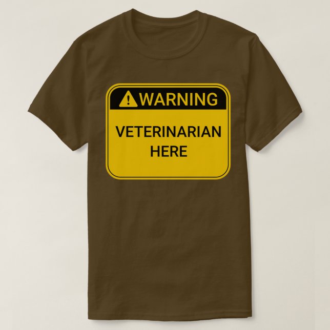 Warning Sign Veterinarian Here T-Shirt (Design Front)