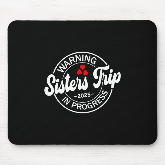 Warning Sisters Trip 2025 In Progress Funny Sister Mouse Pad (Front)