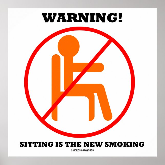 Warning! Sitting Is The New Smoking Cross-Out Sign (Front)