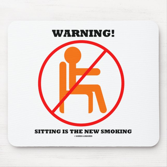 Warning! Sitting Is The New Smoking Cross-Out Sign Mouse Pad (Front)
