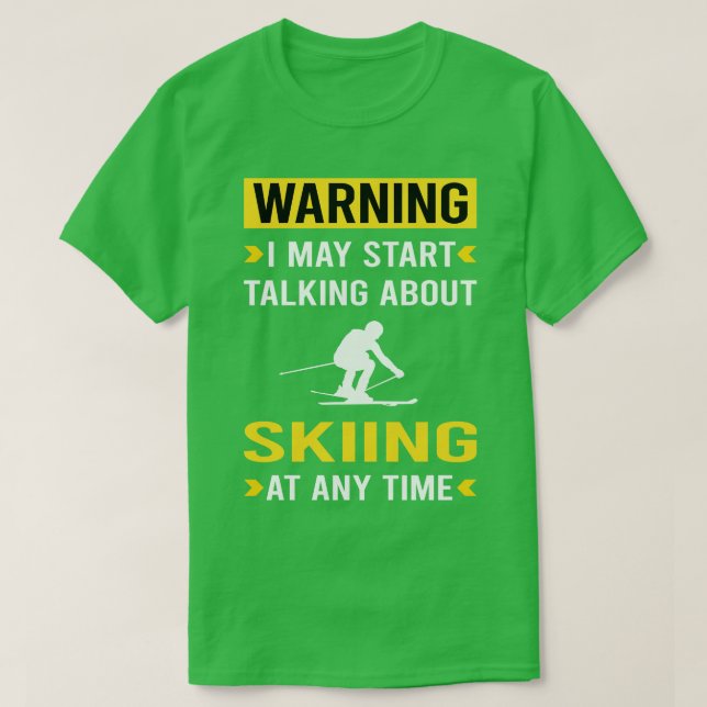 Warning Skiing Ski Skier T-Shirt (Design Front)