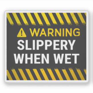 Warning Slippery When Wet 