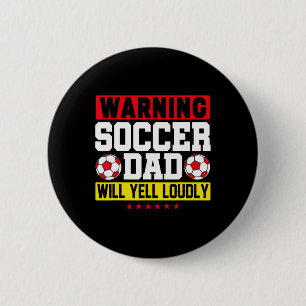 Warning Soccer Dad Yell Loudly Funny Footbyll Dadd 6 Cm Round Badge