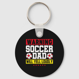 Warning Soccer Dad Yell Loudly Funny Footll Daddy Key Ring