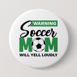 Warning Soccer Mum Will Yell Loudly 7.5 Cm Round Badge