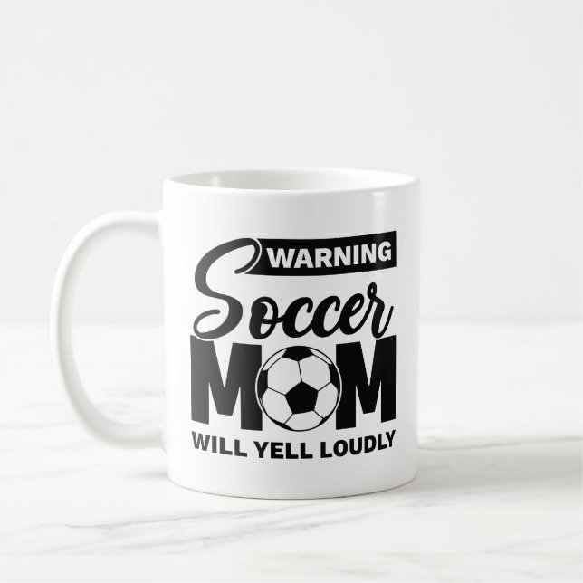 Warning Soccer Mum Will Yell Loudly Coffee Mug (Left)