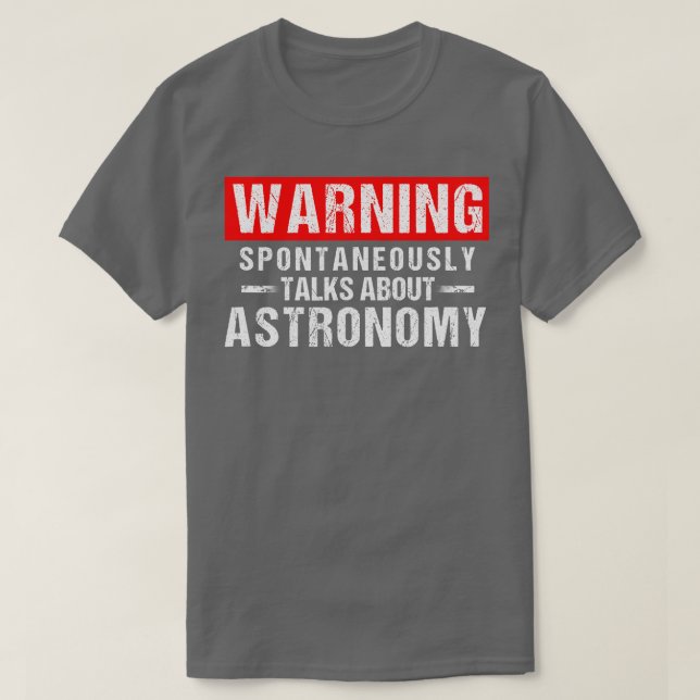 Warning Spontaneously alks About Astronomy eacher  T-Shirt (Design Front)