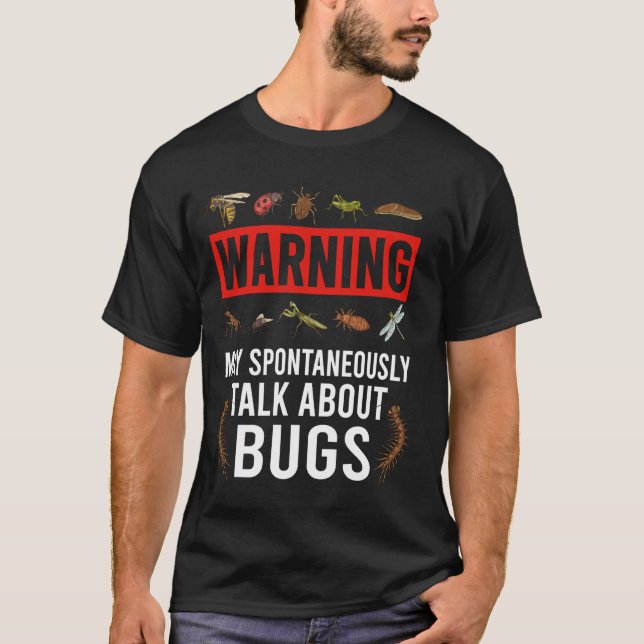 Warning Spontaneously Talk About Bugs Funny Insect T-Shirt (Front)