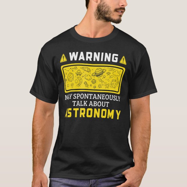 Warning Spontaneously Talks About Astronomy T-Shirt (Front)