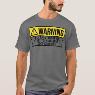 Warning Sports Rock Climbing Climber Climb gift T-Shirt