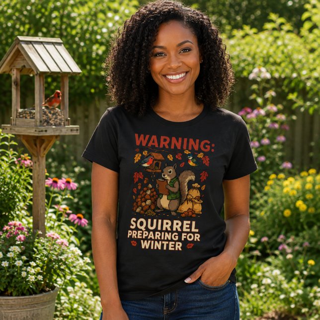 Warning Squirrel Preparing for Winter Funny T-Shir T-Shirt (Creator Uploaded)