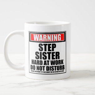 Warning Step Sister Hard At Work Do Not Disturb Large Coffee Mug