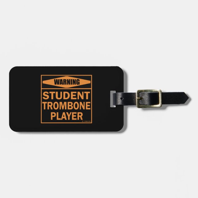 Warning! Student Trombone Player! Luggage Tag (Front Horizontal)