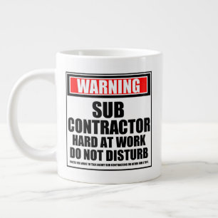 Warning Sub Contractor Hard At Work Do Not Disturb Large Coffee Mug