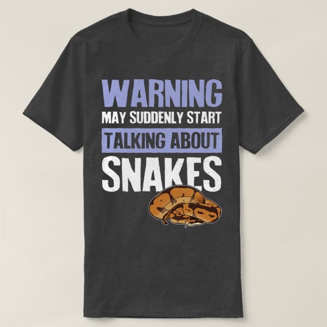 Warning Suddenly Talking About Snakes T-Shirt (Design Front)