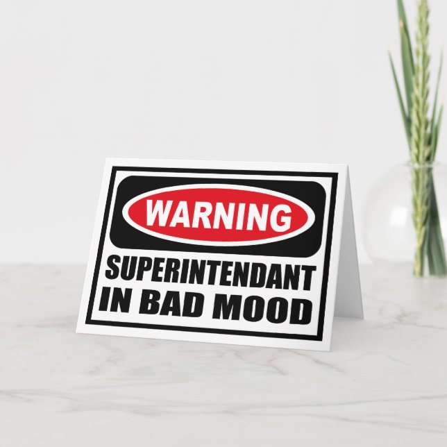 Warning SUPERINTENDANT IN BAD MOOD Greeting Card (Front)