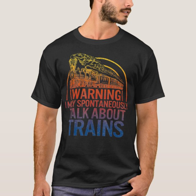 Warning Talk About Trains Train Engineer T-Shirt (Front)
