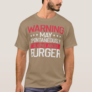 Warning Talking About Burger, Cheeseburger Lover B T-Shirt