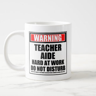 Warning Teacher Aide Hard At Work Do Not Disturb Large Coffee Mug