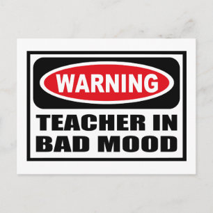 Warning TEACHER IN BAD MOOD Postcard