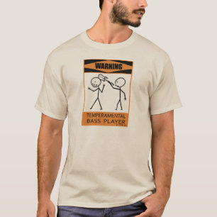 Warning Temperamental Bass Player T-Shirt