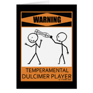 Warning! Temperamental Dulcimer