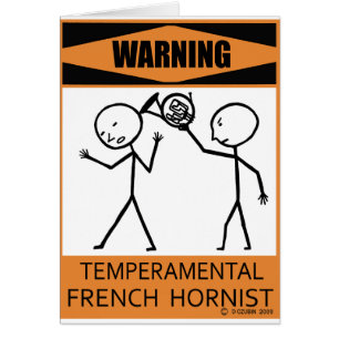 Warning Temperamental French Hornist