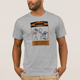 Warning Temperamental Organist T-Shirt