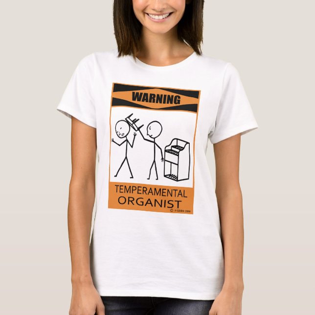 Warning Temperamental Organist T-Shirt (Front)