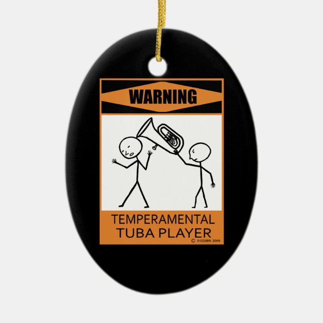 Warning! Temperamental Tuba Player Ceramic Tree Decoration (Front)