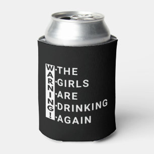 warning the girls are drinking again can cooler