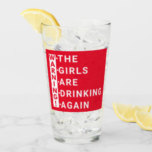 warning the girls are drinking again glass