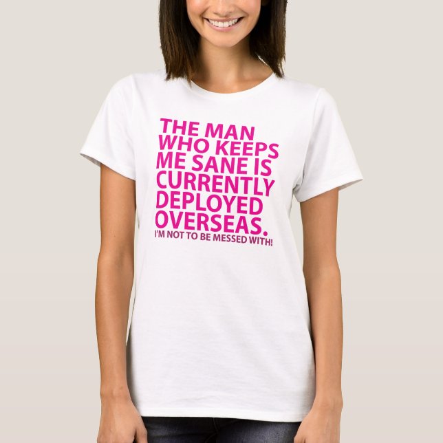 Warning!  The man who keeps me sane... T-Shirt (Front)