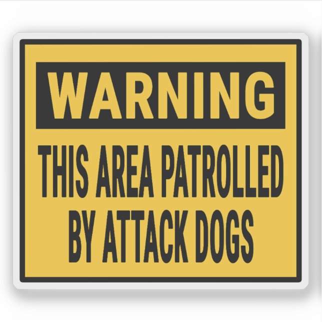 Warning This Area Patrolled By Attack Dogs (Front)