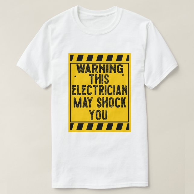 Warning This Electrician May Shock You T-Shirt (Design Front)
