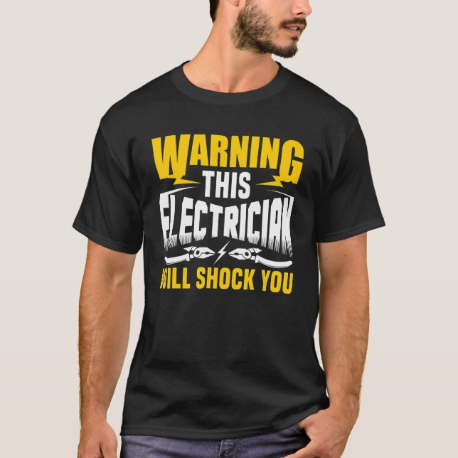 Warning This Electrician Will Shock You Electrical T-Shirt (Front)