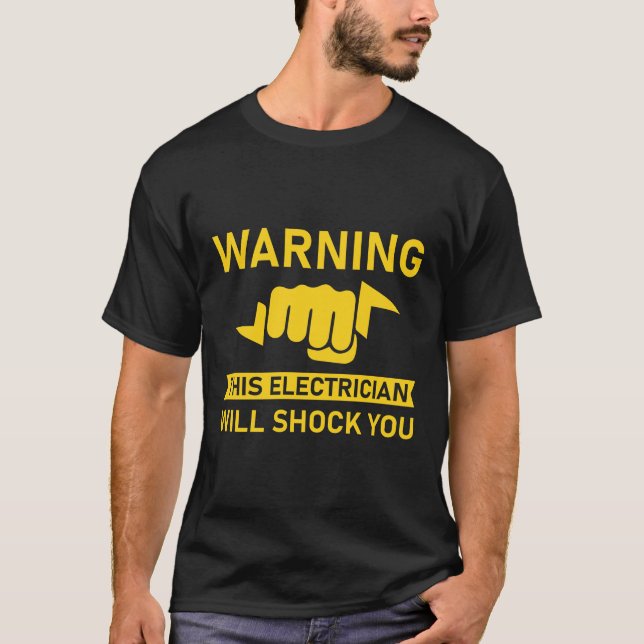 warning this electrician will shock you T-Shirt (Front)
