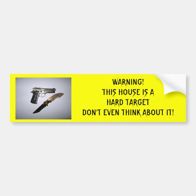 WARNING!THIS HOUSE IS A HARD TARGET DON'... BUMPER STICKER (Front)