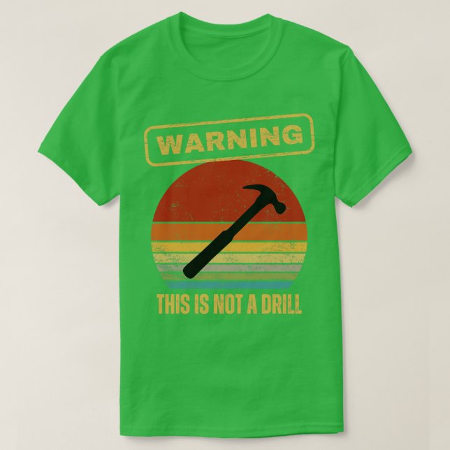 Warning This Is Not A Drill T-Shirt (Design Front)