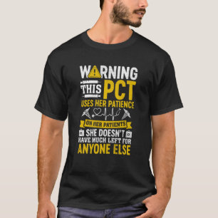 Warning This PCT Uses Her Patience On Her Patients T-Shirt