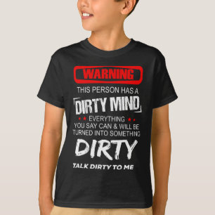Warning This Person Has A Dirty Mind Everythign Yo T-Shirt