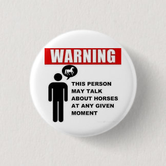 Warning! This person may talk about horses button! 3 Cm Round Badge