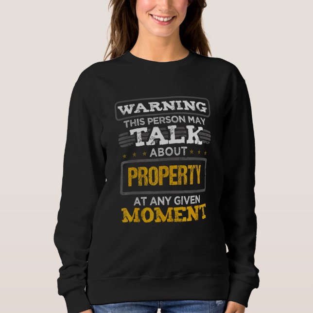 Warning This Person May Talk About Property Sweatshirt (Front)