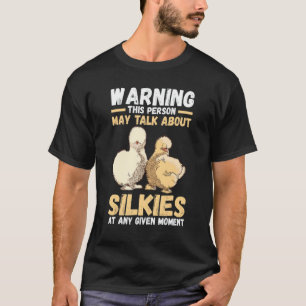 Warning This Person May Talk About Silkie Chickens T-Shirt