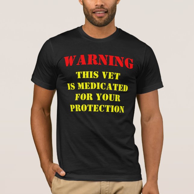 WARNING: THIS VET IS MEDICATED T-Shirt (Front)