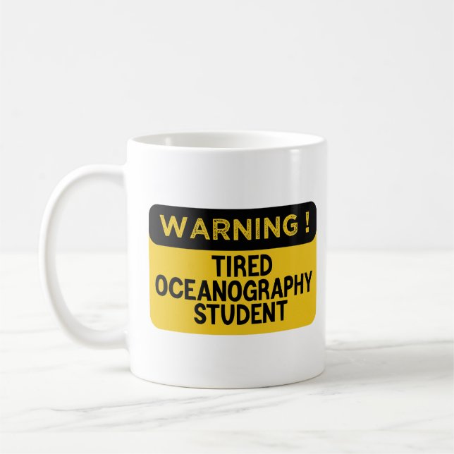 Warning Tired Oceanography Student Coffee Mug (Left)